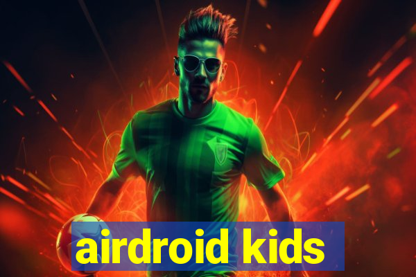 airdroid kids